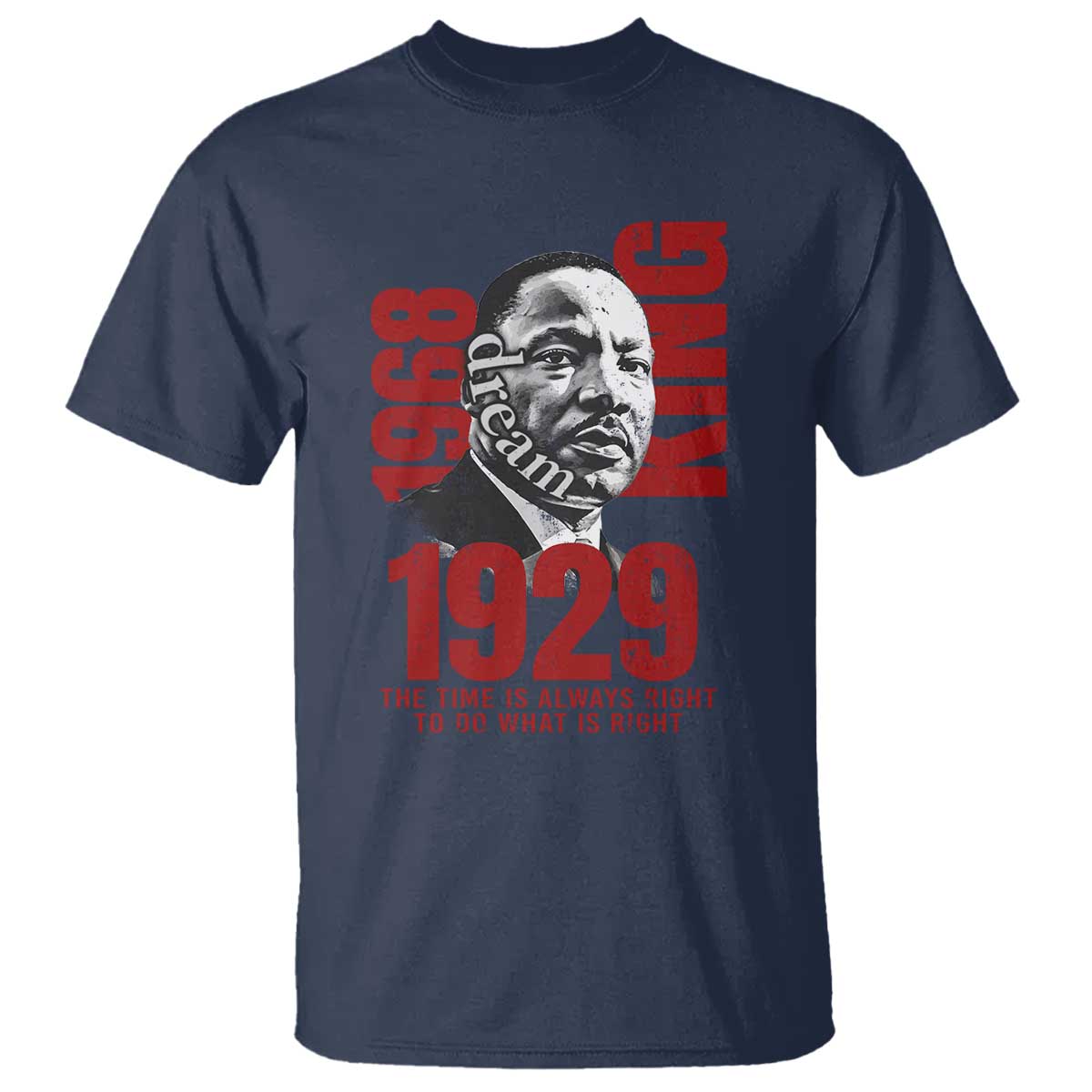 Martin Luther King T ShirtThe Time Is Always Right To Do What Is Right