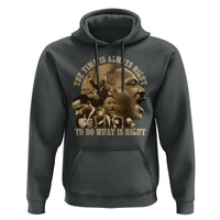 Martin Luther King Hoodie The Time Is Always Right To Do What Is Right Retro