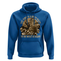 Martin Luther King Hoodie The Time Is Always Right To Do What Is Right Retro