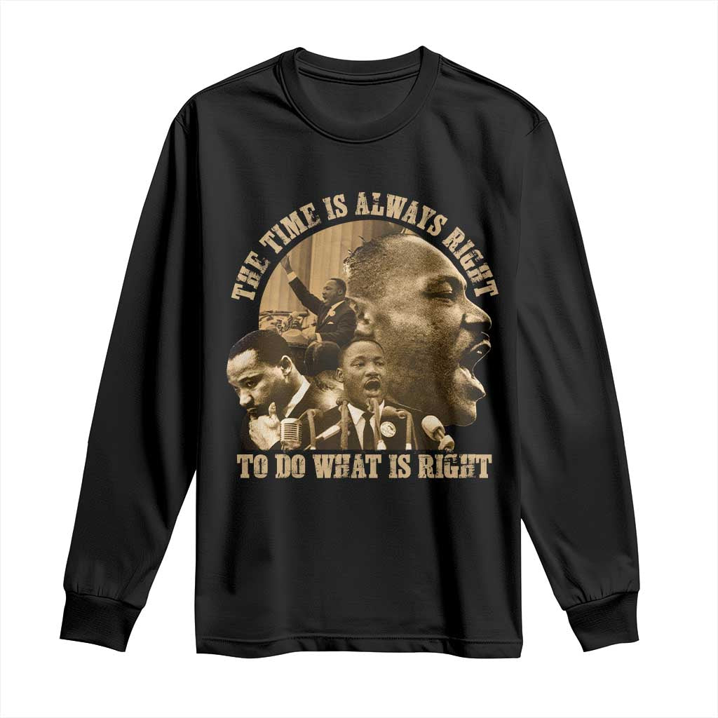 Martin Luther King Long Sleeve Shirt The Time Is Always Right To Do What Is Right Retro