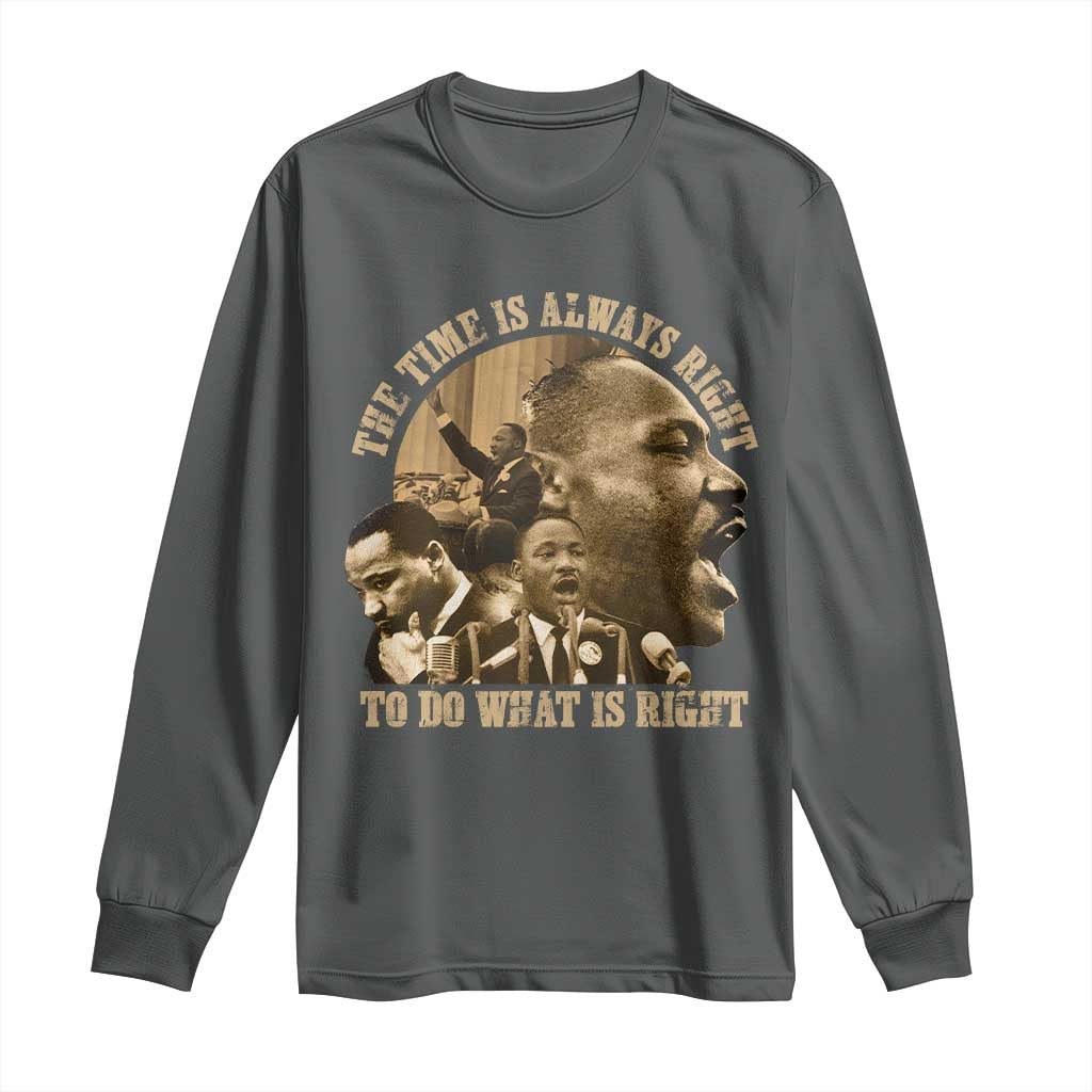 Martin Luther King Long Sleeve Shirt The Time Is Always Right To Do What Is Right Retro