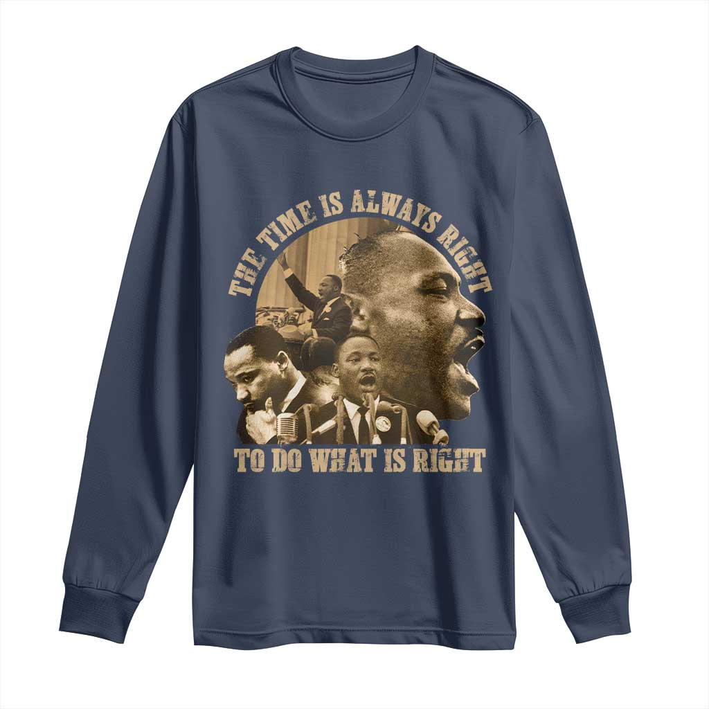 Martin Luther King Long Sleeve Shirt The Time Is Always Right To Do What Is Right Retro