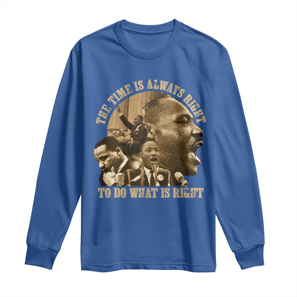 Martin Luther King Long Sleeve Shirt The Time Is Always Right To Do What Is Right Retro