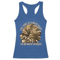Martin Luther King Racerback Tank Top The Time Is Always Right To Do What Is Right Retro