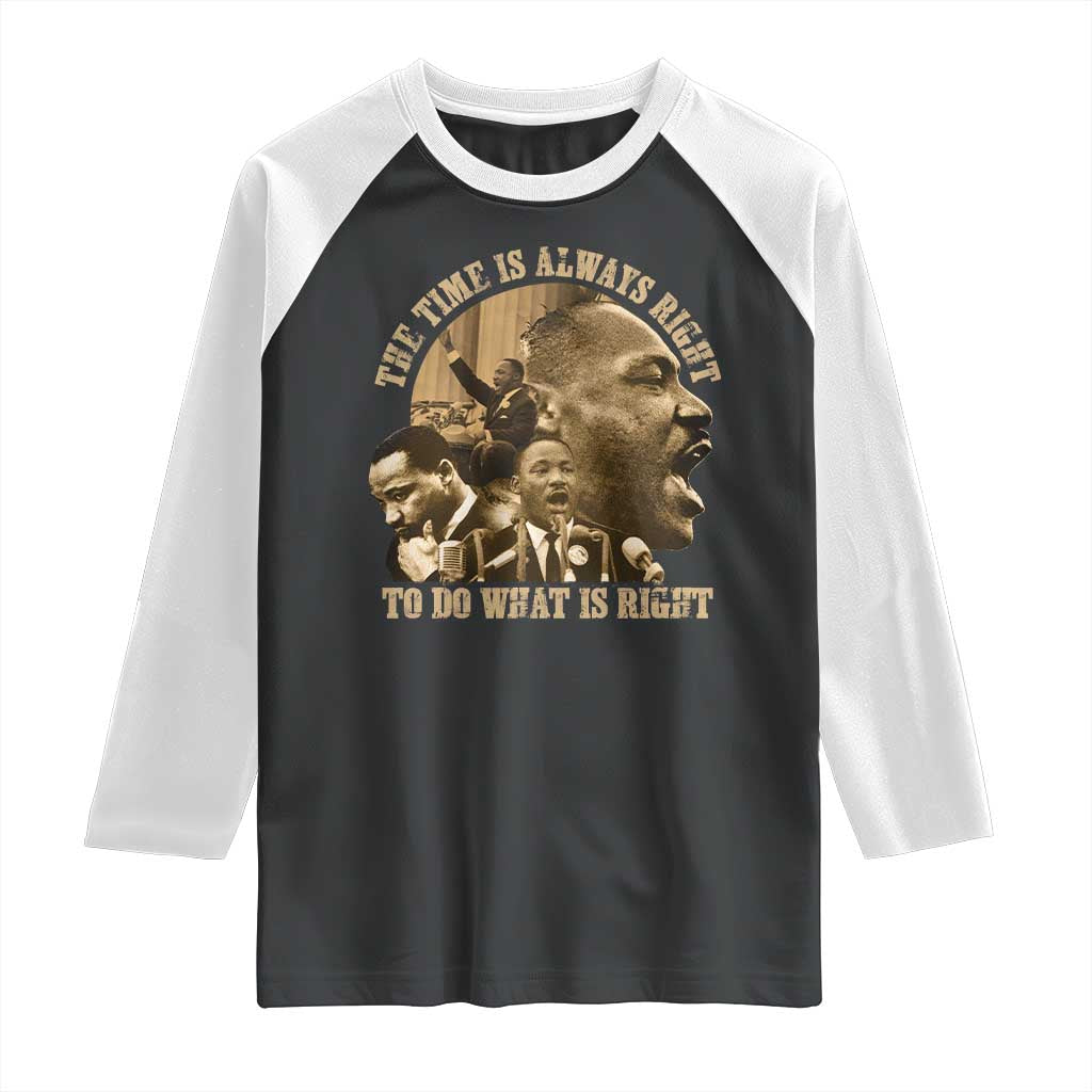 Martin Luther King Raglan Shirt The Time Is Always Right To Do What Is Right Retro