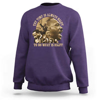 Martin Luther King Sweatshirt The Time Is Always Right To Do What Is Right Retro
