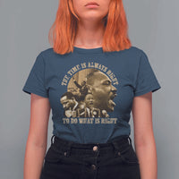 Martin Luther King T Shirt For Women The Time Is Always Right To Do What Is Right Retro