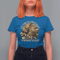 Martin Luther King T Shirt For Women The Time Is Always Right To Do What Is Right Retro