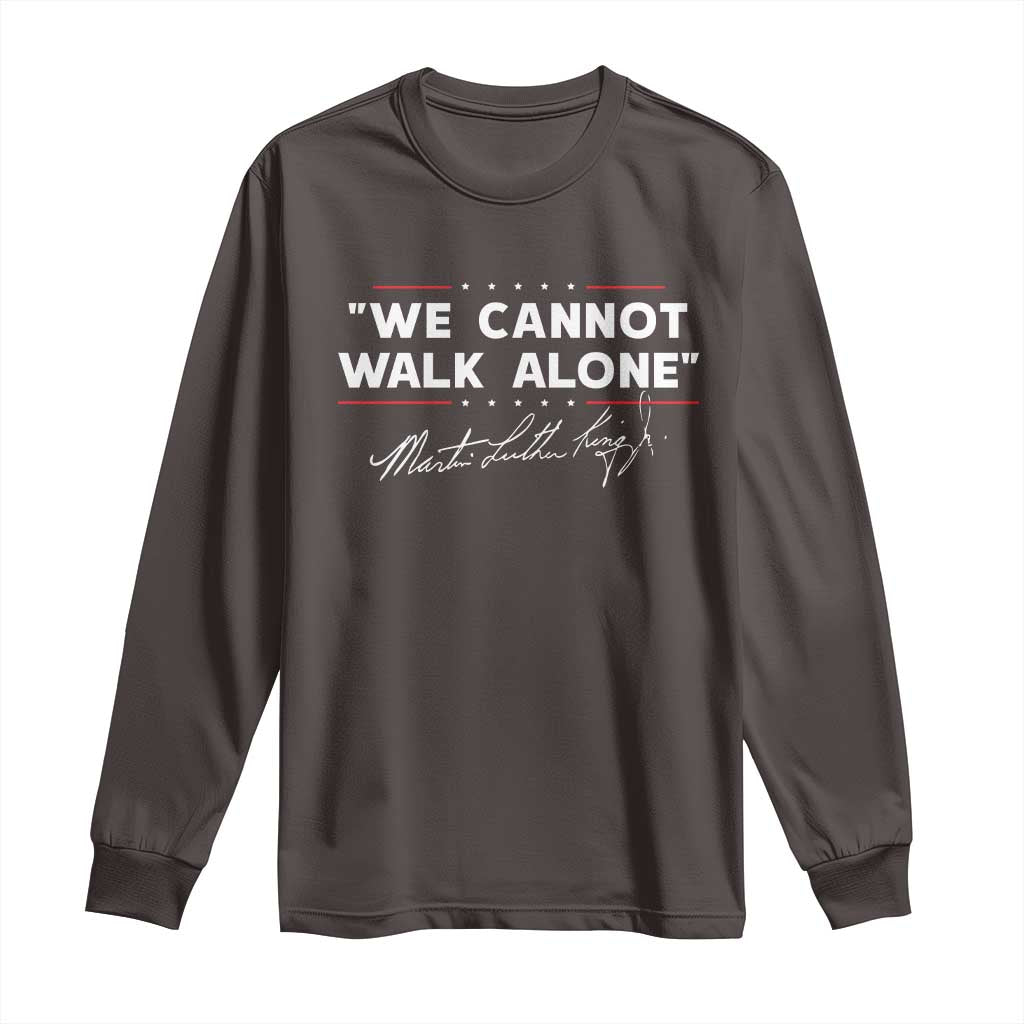 Martin Luther King Jr. Long Sleeve Shirt We Cannot Walk Alone MLK Day