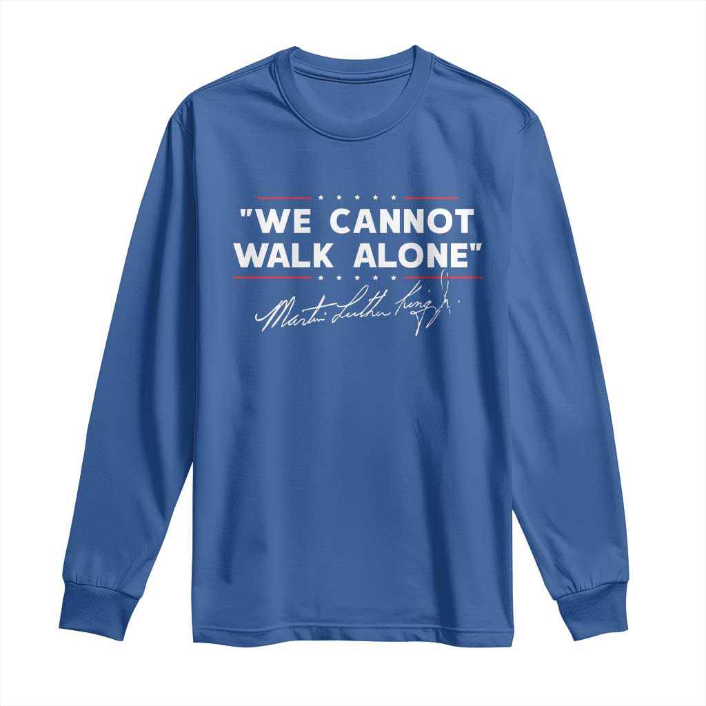 Martin Luther King Jr. Long Sleeve Shirt We Cannot Walk Alone MLK Day