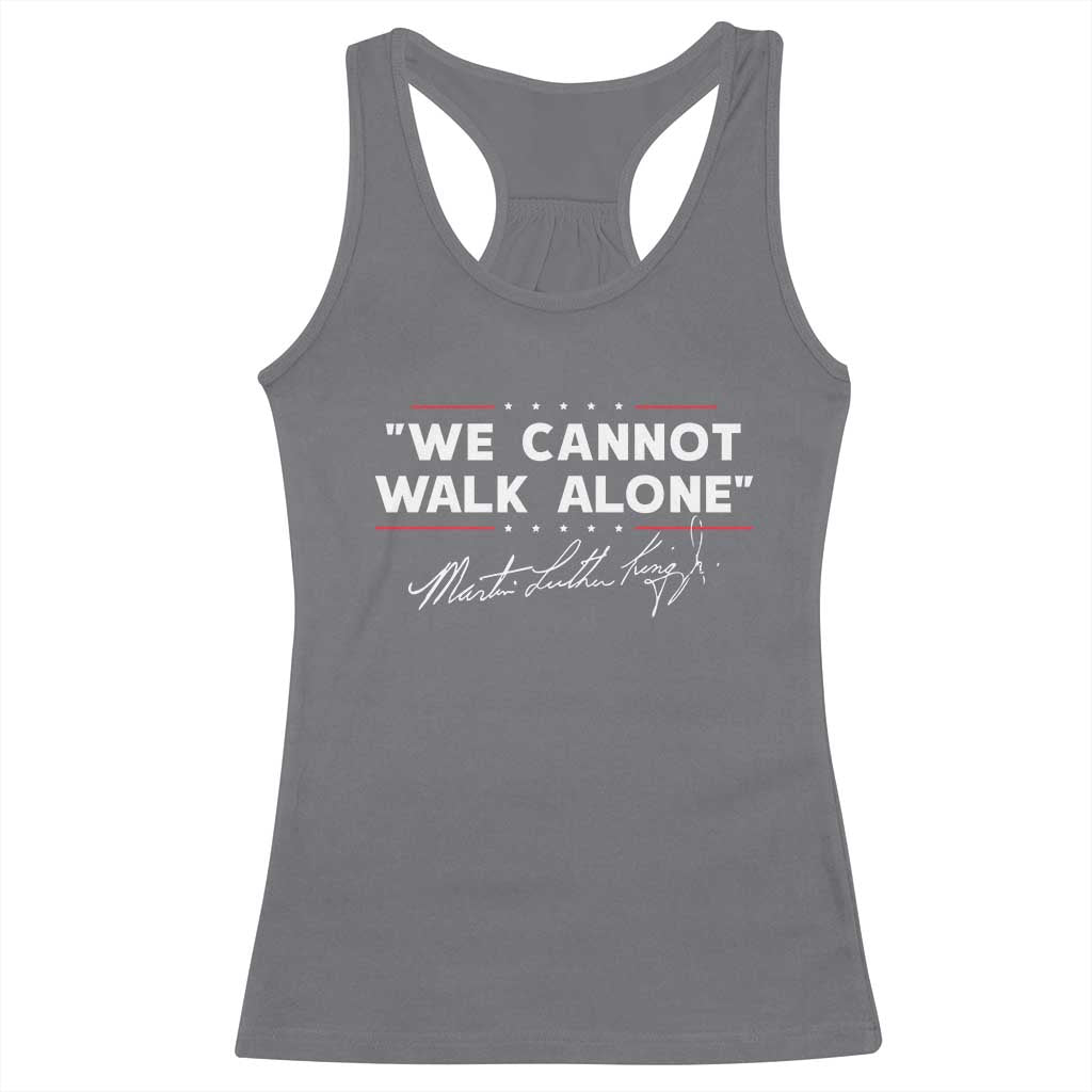 Martin Luther King Jr. Racerback Tank Top We Cannot Walk Alone MLK Day