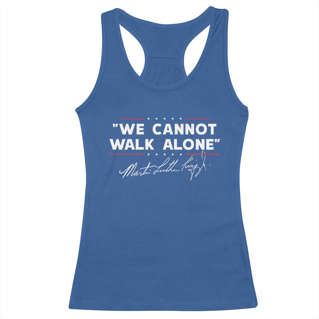 Martin Luther King Jr. Racerback Tank Top We Cannot Walk Alone MLK Day