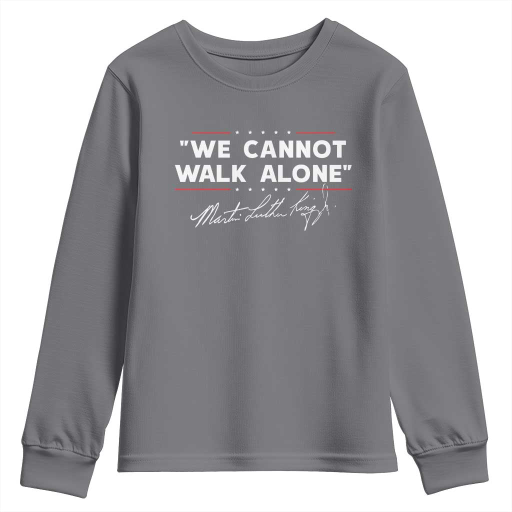 Martin Luther King Jr. Youth Sweatshirt We Cannot Walk Alone MLK Day