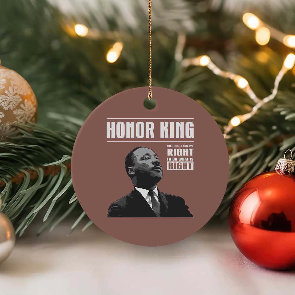 Martin Luther King Ceramic Ornament The Time Is Always Right To Do What Is Right - Wonder Print Shop