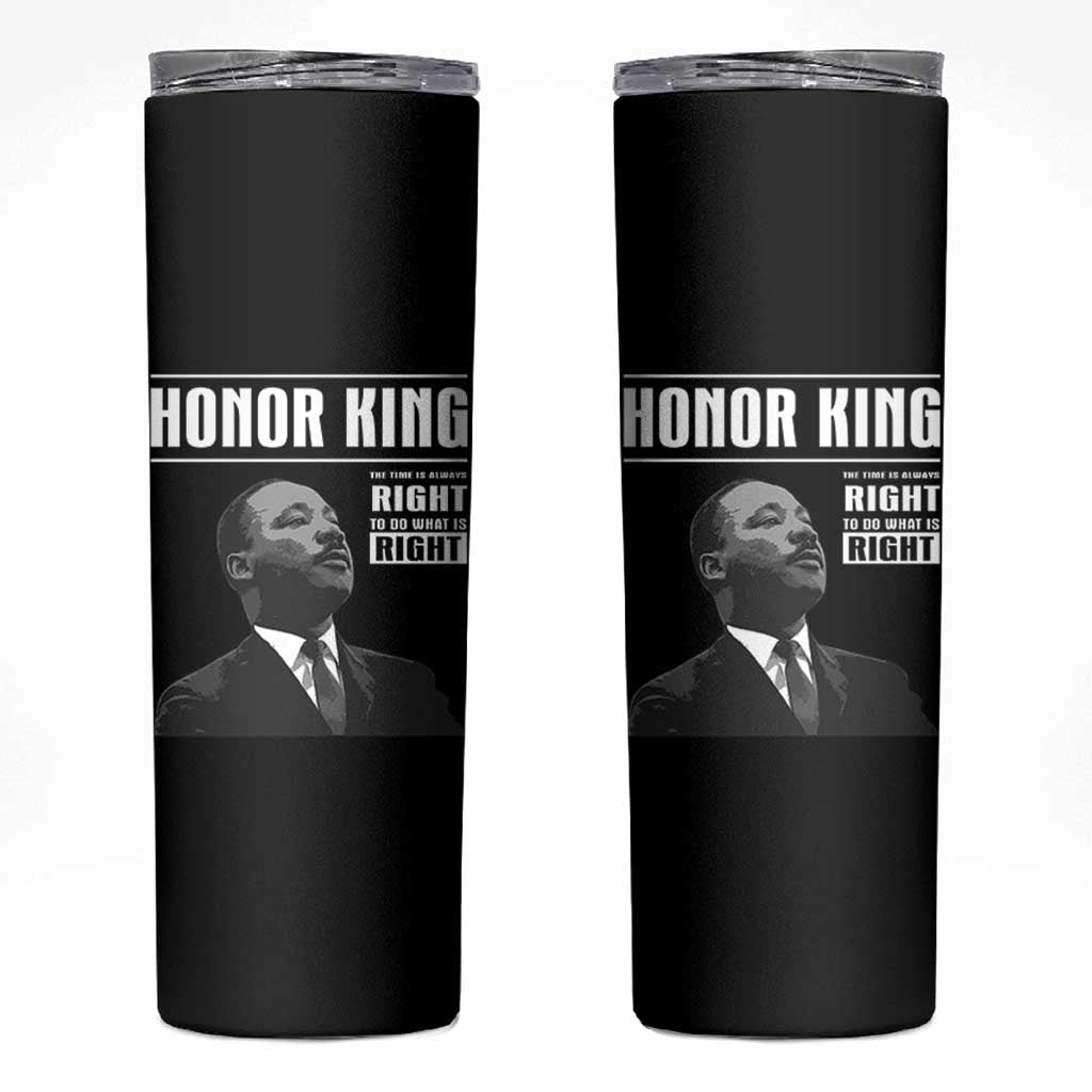 Martin Luther King Skinny Tumbler The Time Is Always Right To Do What Is Right - Wonder Print Shop