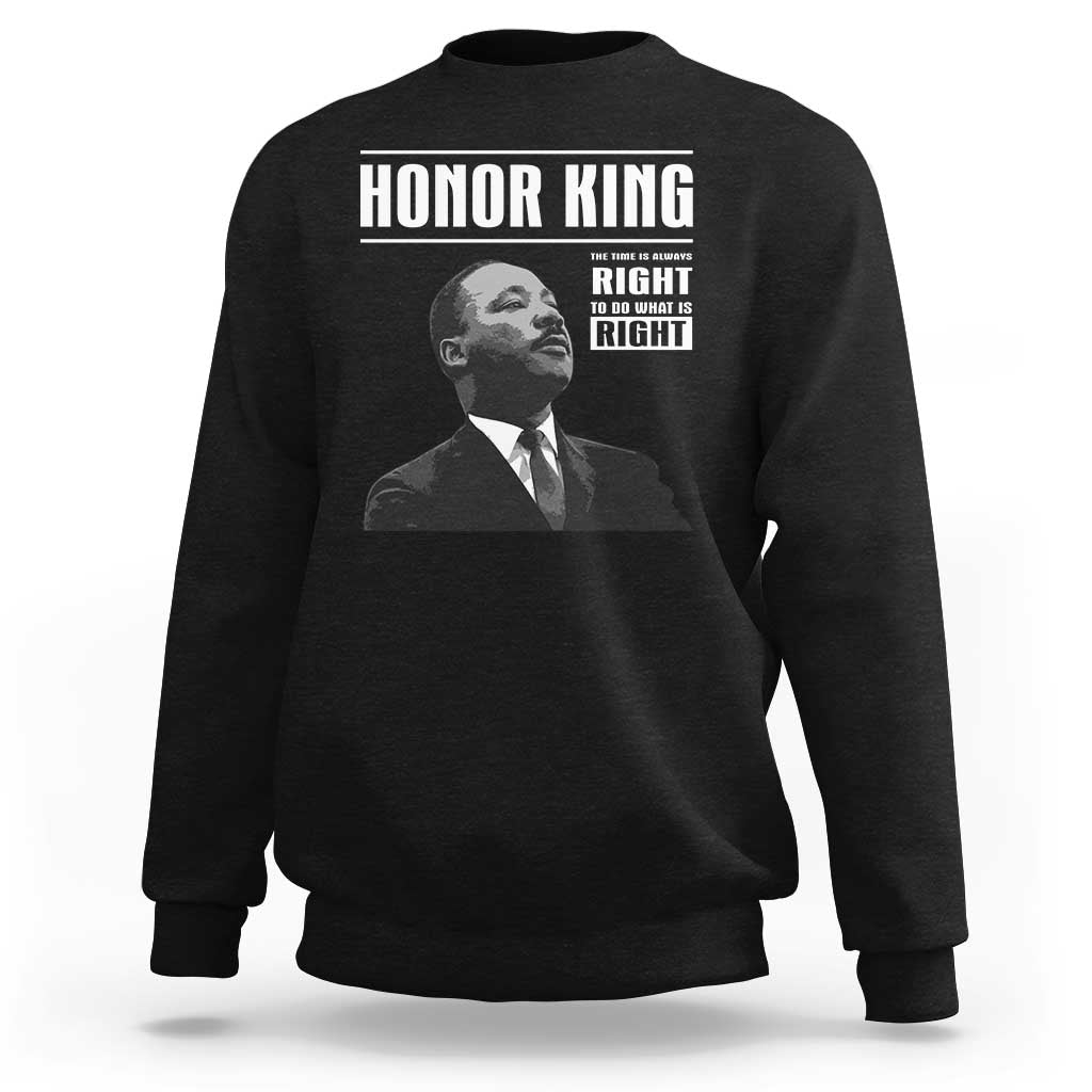 Martin Luther King Sweatshirt The Time Is Always Right To Do What Is Right - Wonder Print Shop