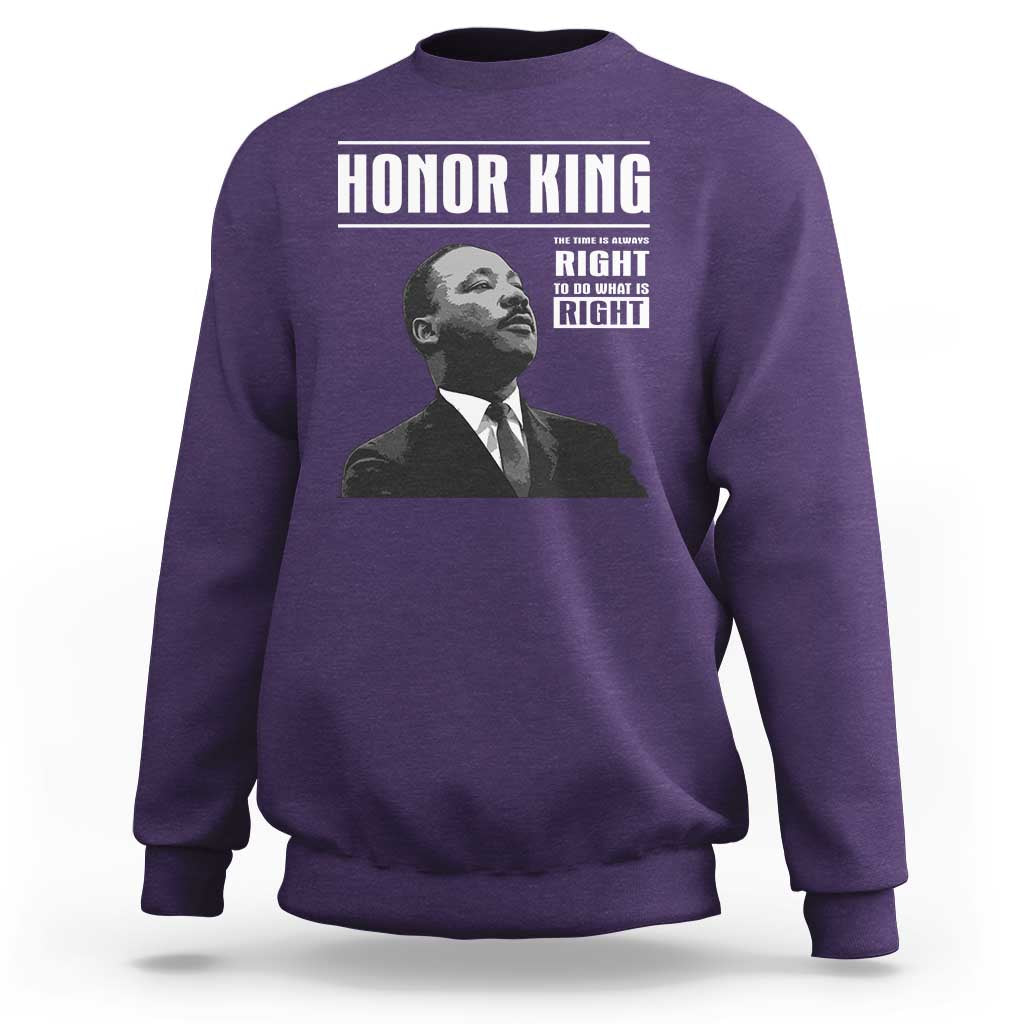 Martin Luther King Sweatshirt The Time Is Always Right To Do What Is Right - Wonder Print Shop