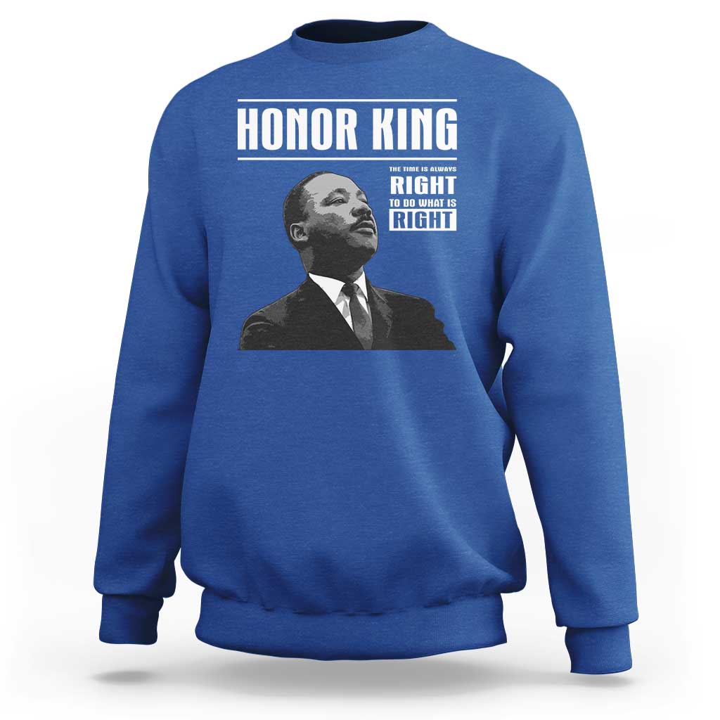 Martin Luther King Sweatshirt The Time Is Always Right To Do What Is Right - Wonder Print Shop