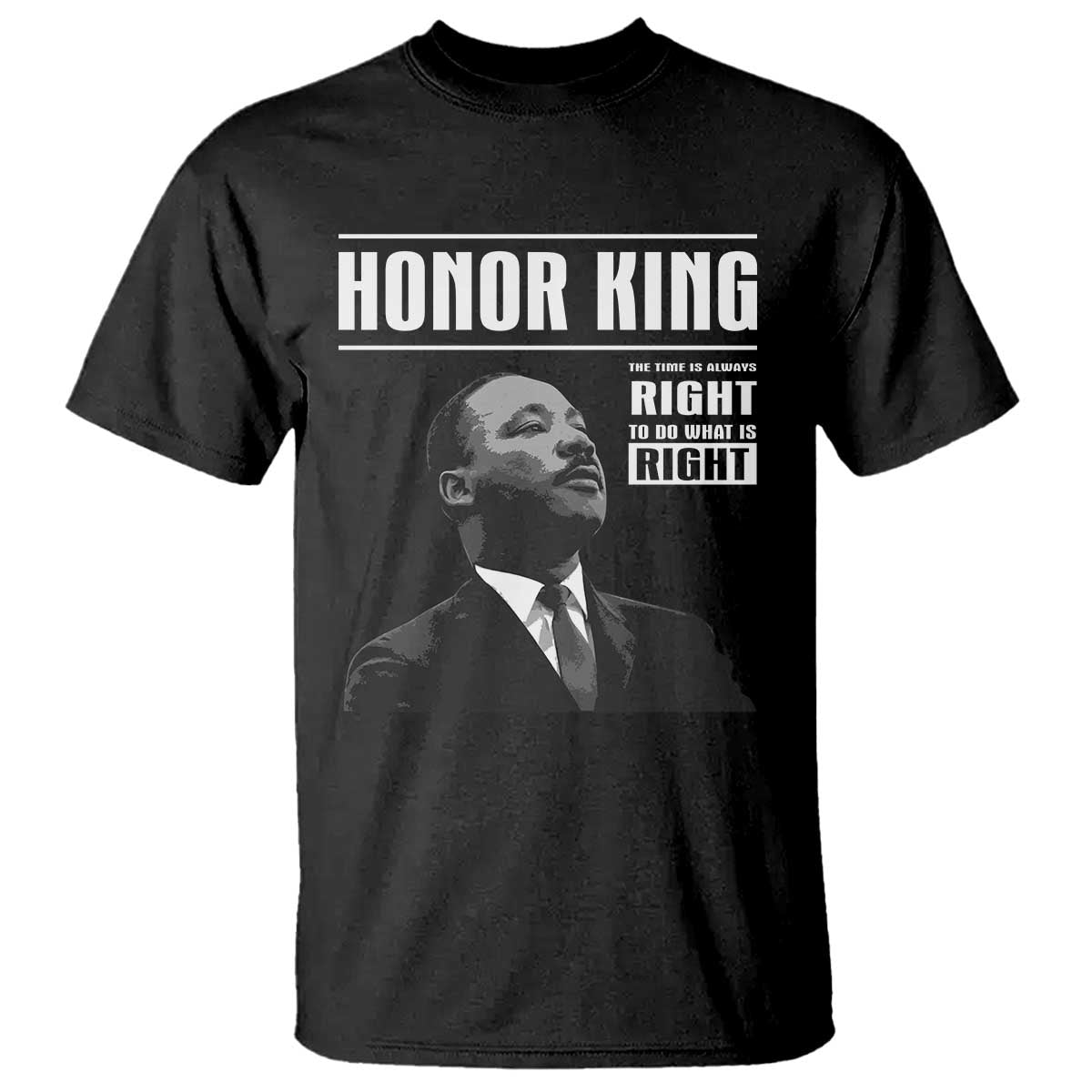 Martin Luther King T Shirt The Time Is Always Right To Do What Is Right - Wonder Print Shop