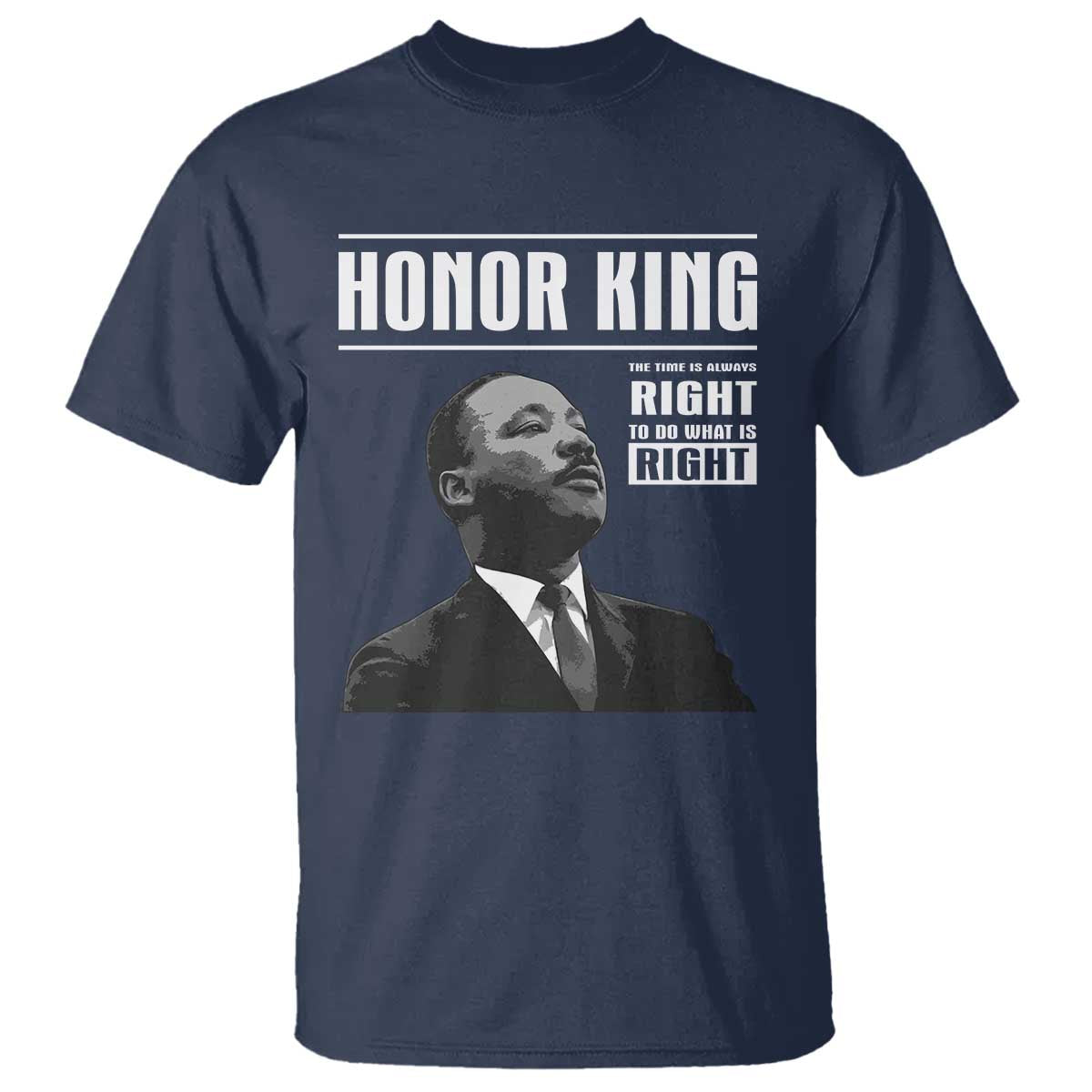 Martin Luther King T Shirt The Time Is Always Right To Do What Is Right - Wonder Print Shop
