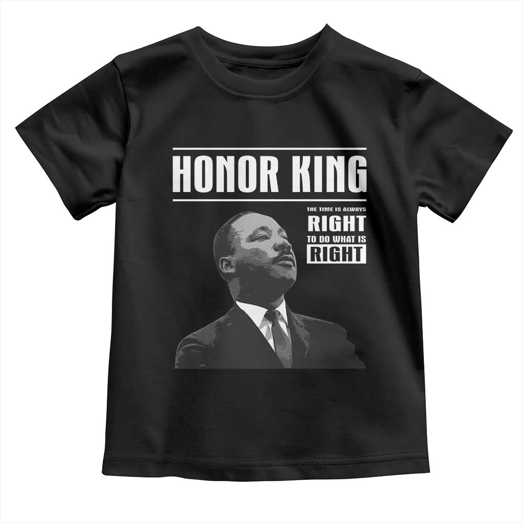Martin Luther King Toddler T Shirt The Time Is Always Right To Do What Is Right - Wonder Print Shop