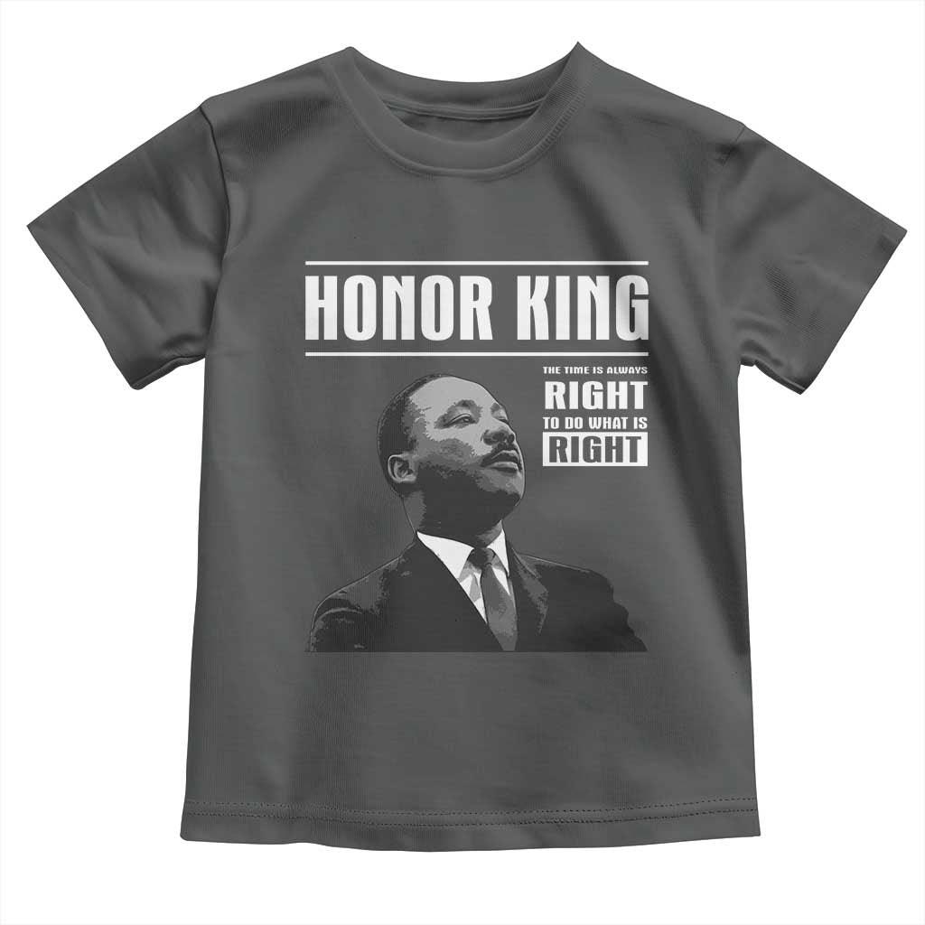 Martin Luther King Toddler T Shirt The Time Is Always Right To Do What Is Right - Wonder Print Shop
