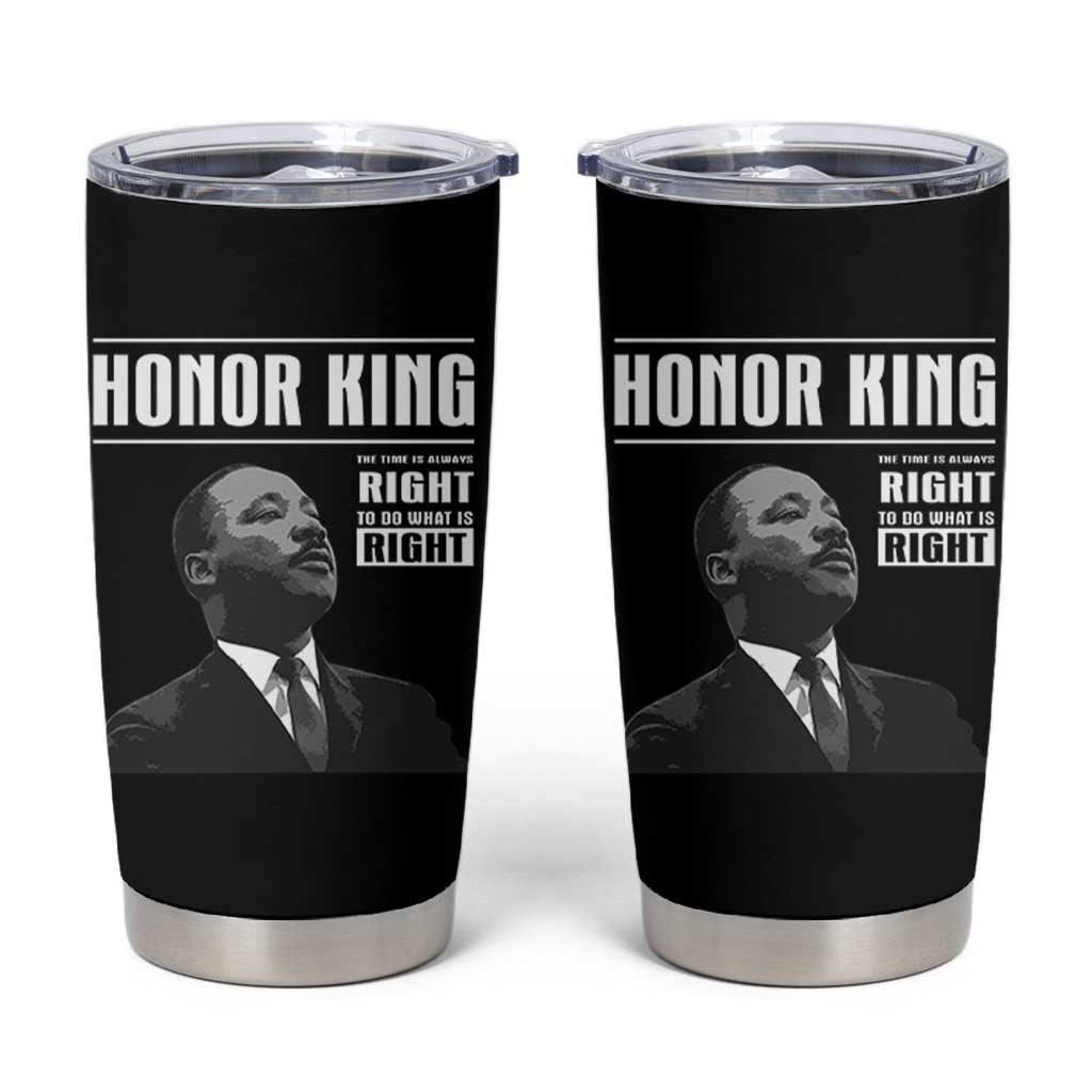 Martin Luther King Tumbler Cup The Time Is Always Right To Do What Is Right - Wonder Print Shop