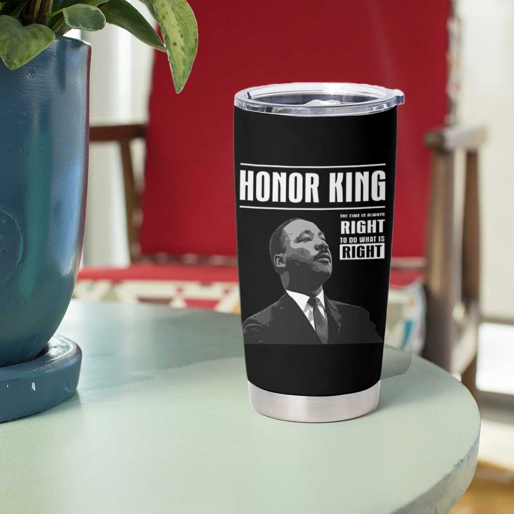 Martin Luther King Tumbler Cup The Time Is Always Right To Do What Is Right - Wonder Print Shop