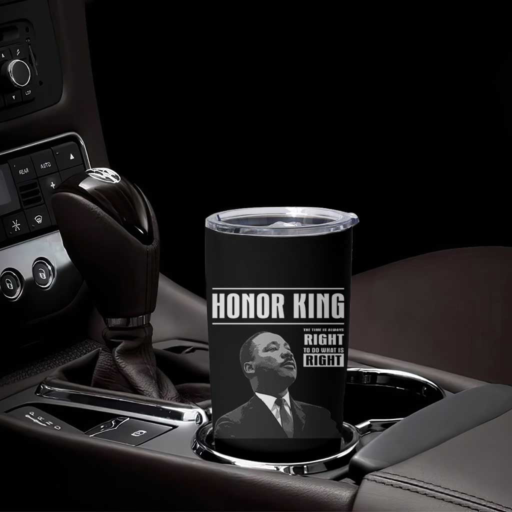 Martin Luther King Tumbler Cup The Time Is Always Right To Do What Is Right - Wonder Print Shop
