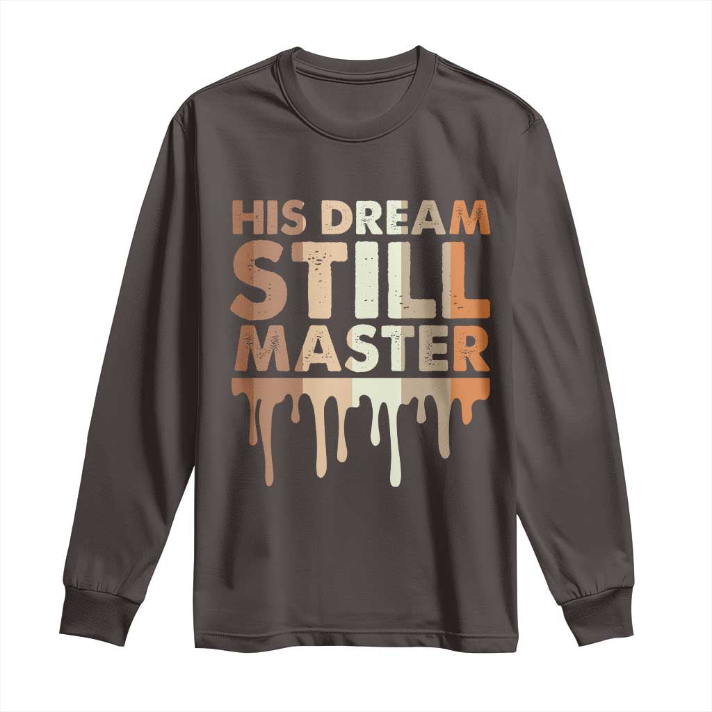 Martin Luther King Jr. Long Sleeve Shirt His Dream Still Matters Black History Month MLK Day