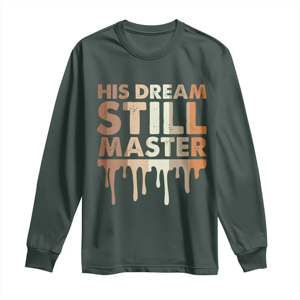 Martin Luther King Jr. Long Sleeve Shirt His Dream Still Matters Black History Month MLK Day