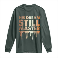 Martin Luther King Jr. Long Sleeve Shirt His Dream Still Matters Black History Month MLK Day