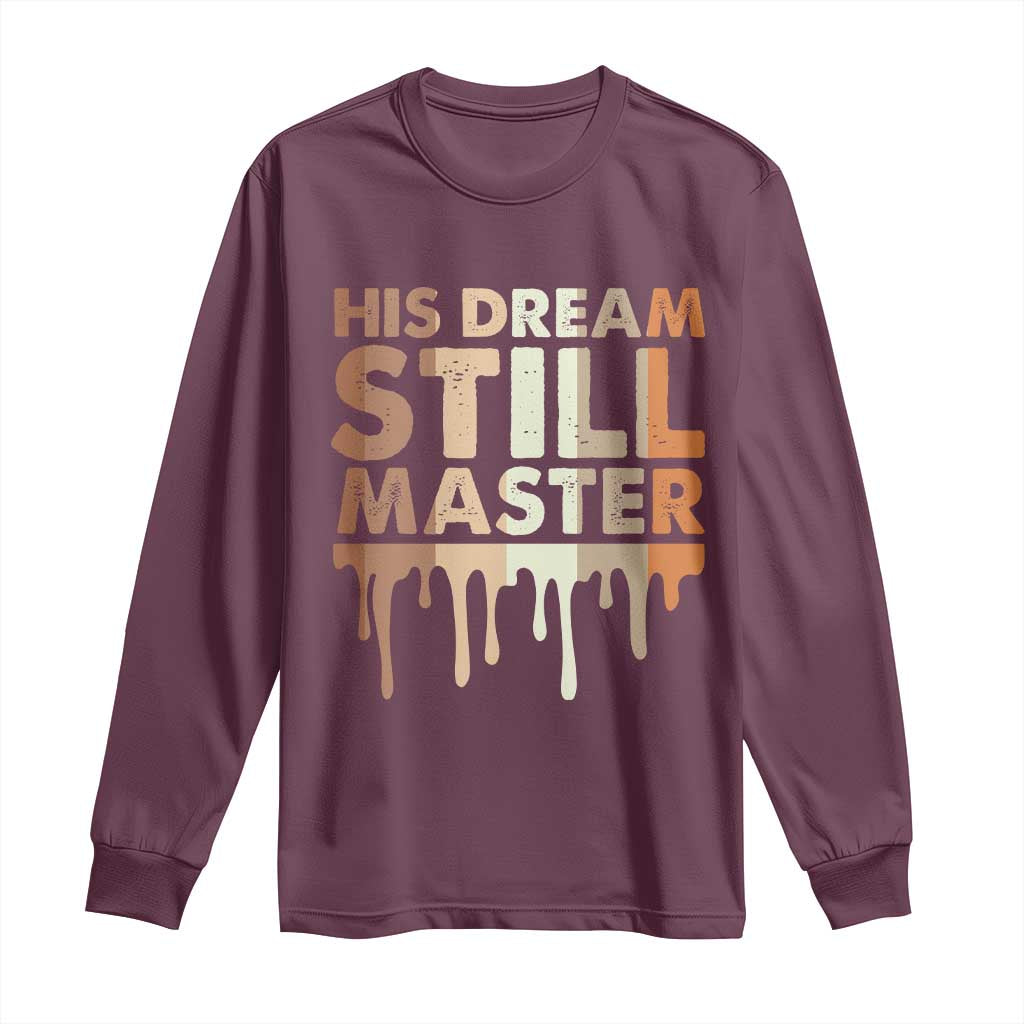 Martin Luther King Jr. Long Sleeve Shirt His Dream Still Matters Black History Month MLK Day