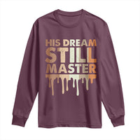 Martin Luther King Jr. Long Sleeve Shirt His Dream Still Matters Black History Month MLK Day