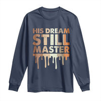 Martin Luther King Jr. Long Sleeve Shirt His Dream Still Matters Black History Month MLK Day