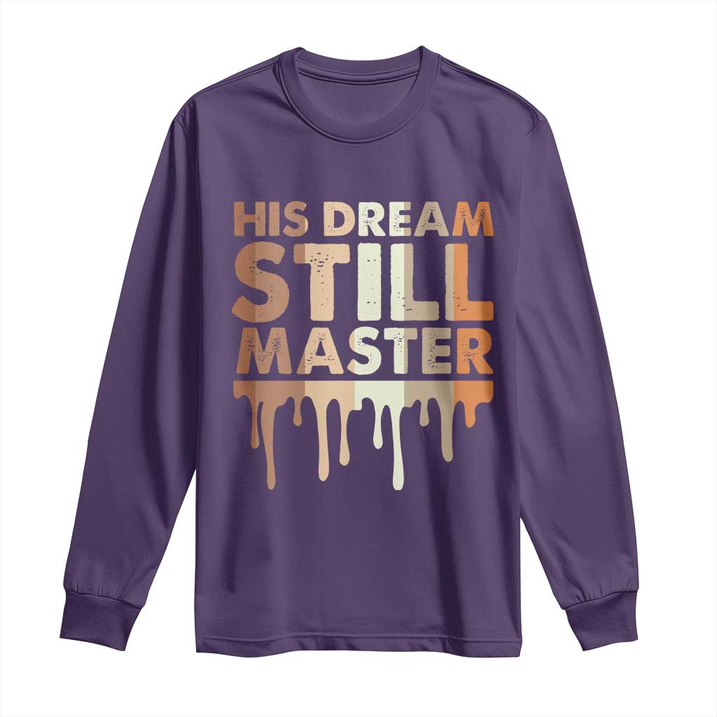 Martin Luther King Jr. Long Sleeve Shirt His Dream Still Matters Black History Month MLK Day