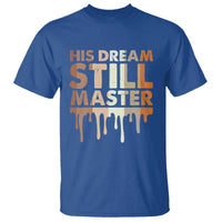 Martin Luther King Jr. T Shirt His Dream Still Matters Black History Month MLK Day