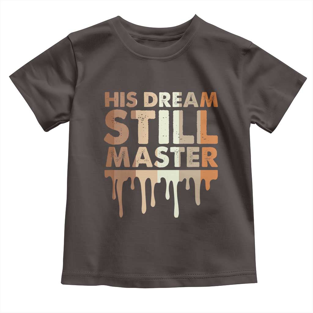 Martin Luther King Jr. Toddler T Shirt His Dream Still Matters Black History Month MLK Day