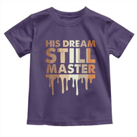 Martin Luther King Jr. Toddler T Shirt His Dream Still Matters Black History Month MLK Day