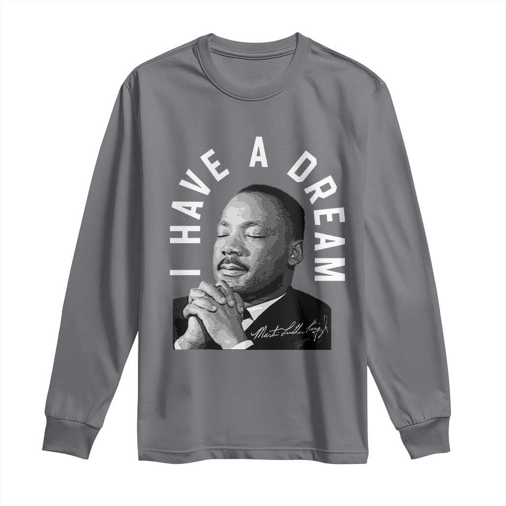 Martin Luther King Jr. Long Sleeve Shirt I Have A Dream Black History Month MLK Day
