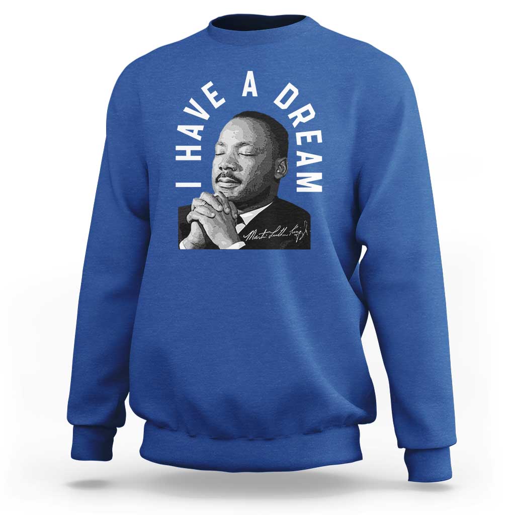 Martin Luther King Jr. Sweatshirt I Have A Dream Black History Month MLK Day