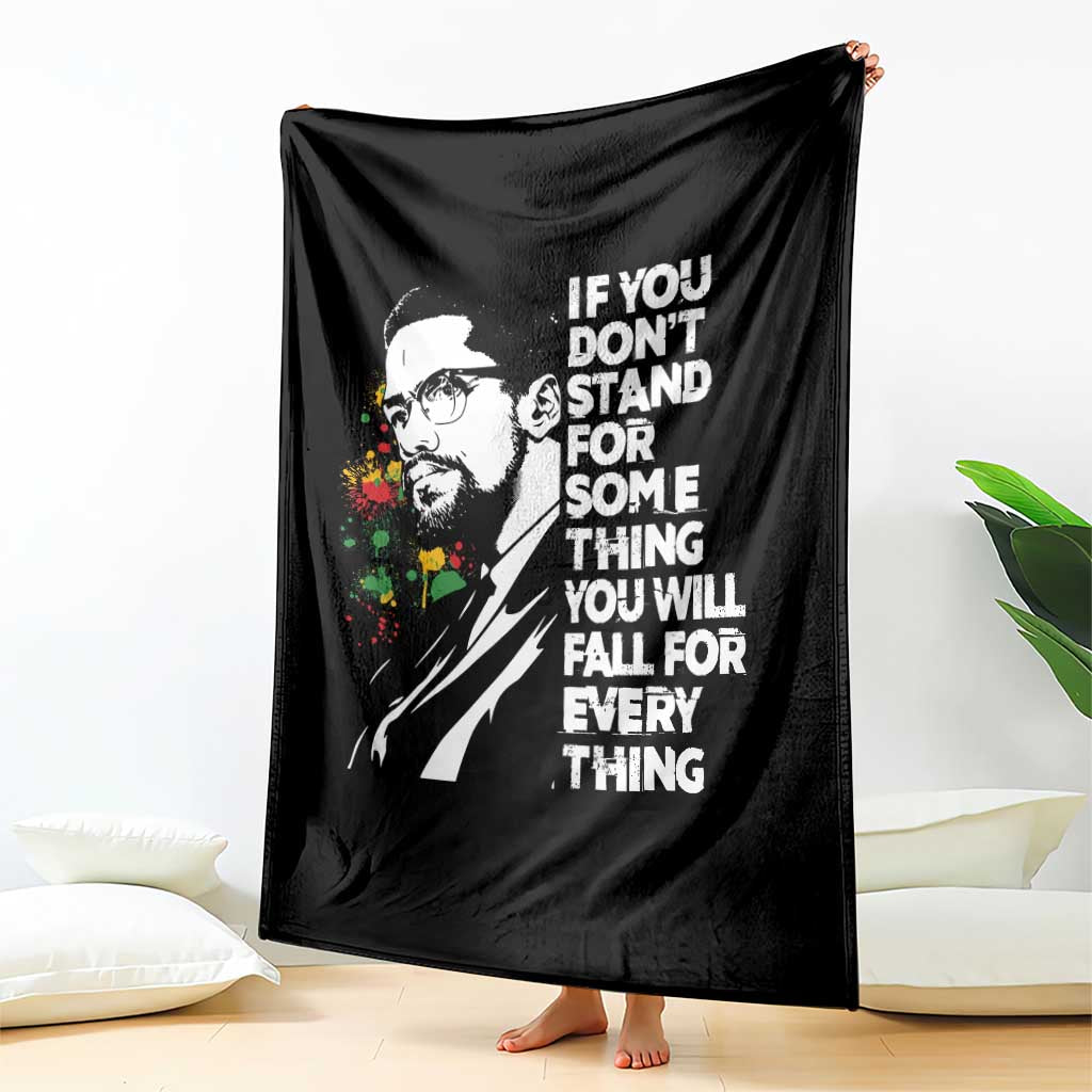 Malcolm X Inspirational Throw Blanket If You Dont Stand For Something You Will Fall For Anything - Wonder Print Shop