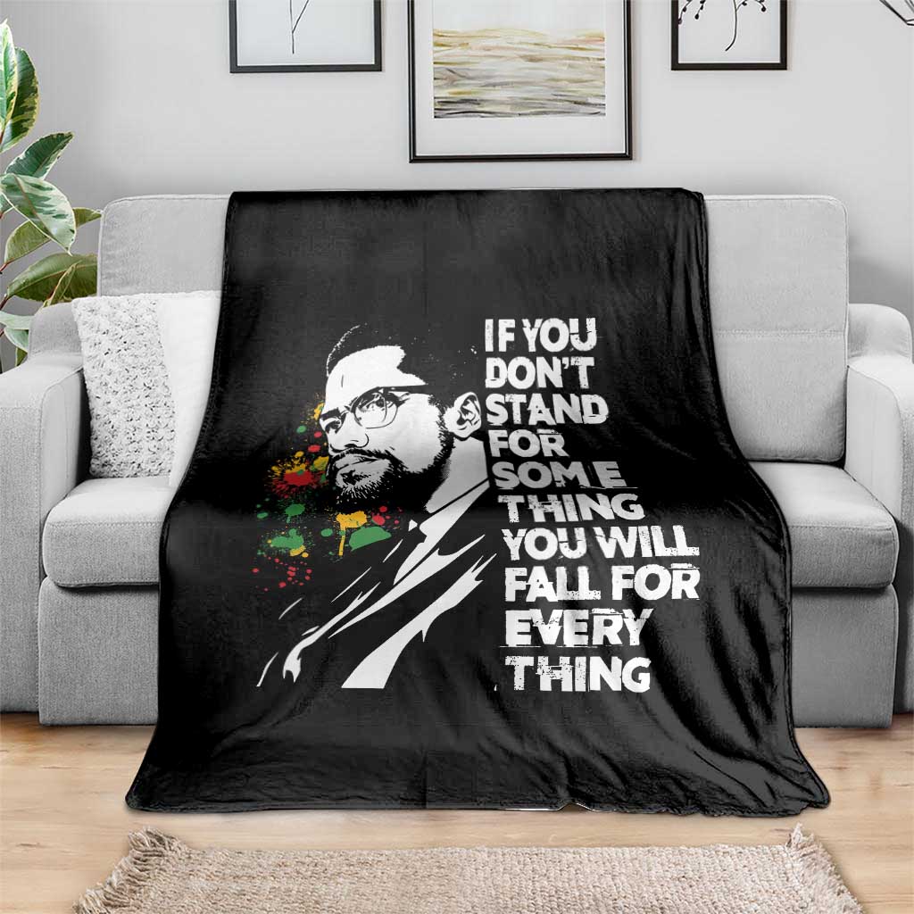 Malcolm X Inspirational Throw Blanket If You Dont Stand For Something You Will Fall For Anything - Wonder Print Shop