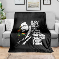 Malcolm X Inspirational Throw Blanket If You Dont Stand For Something You Will Fall For Anything - Wonder Print Shop