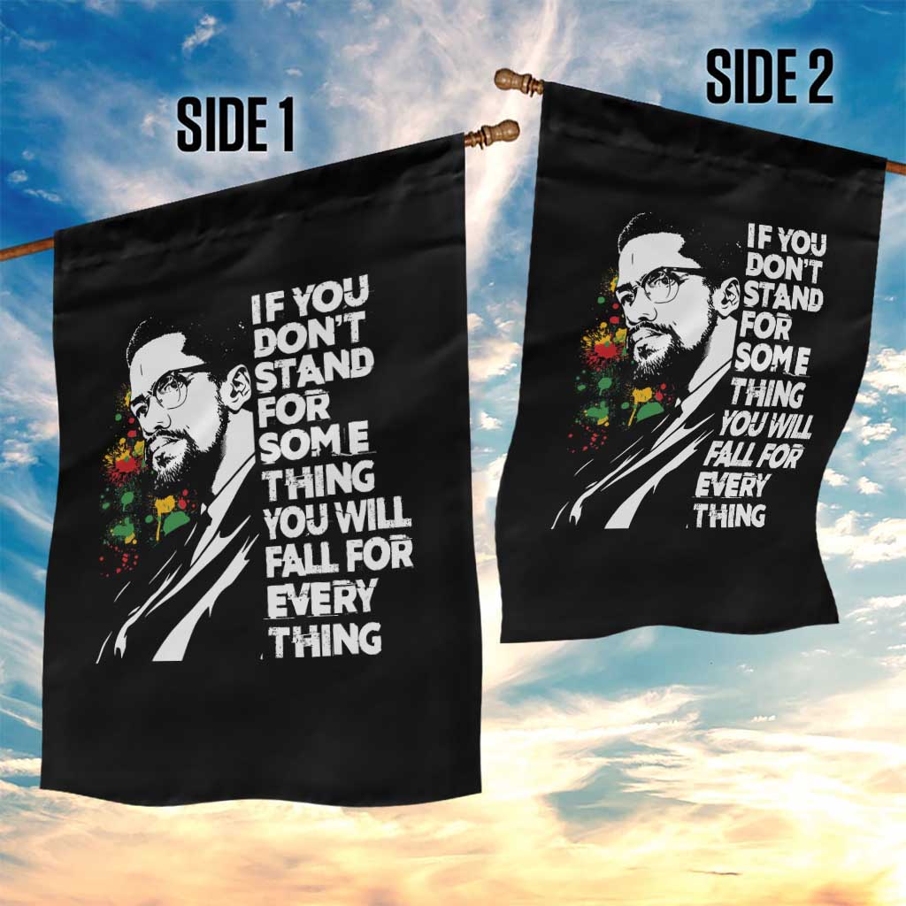 Malcolm X Inspirational Garden Flag If You Dont Stand For Something You Will Fall For Anything - Wonder Print Shop