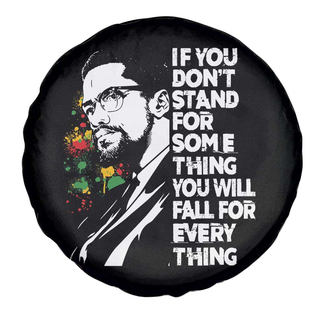 Malcolm X Inspirational Spare Tire Cover If You Dont Stand For Something You Will Fall For Anything - Wonder Print Shop