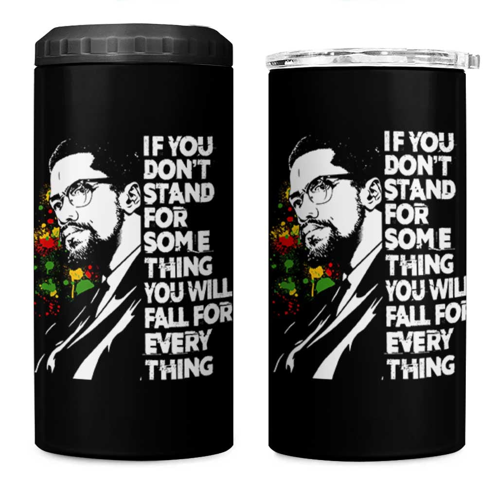 Malcolm X Inspirational 4 in 1 Can Cooler Tumbler If You Dont Stand For Something You Will Fall For Anything - Wonder Print Shop