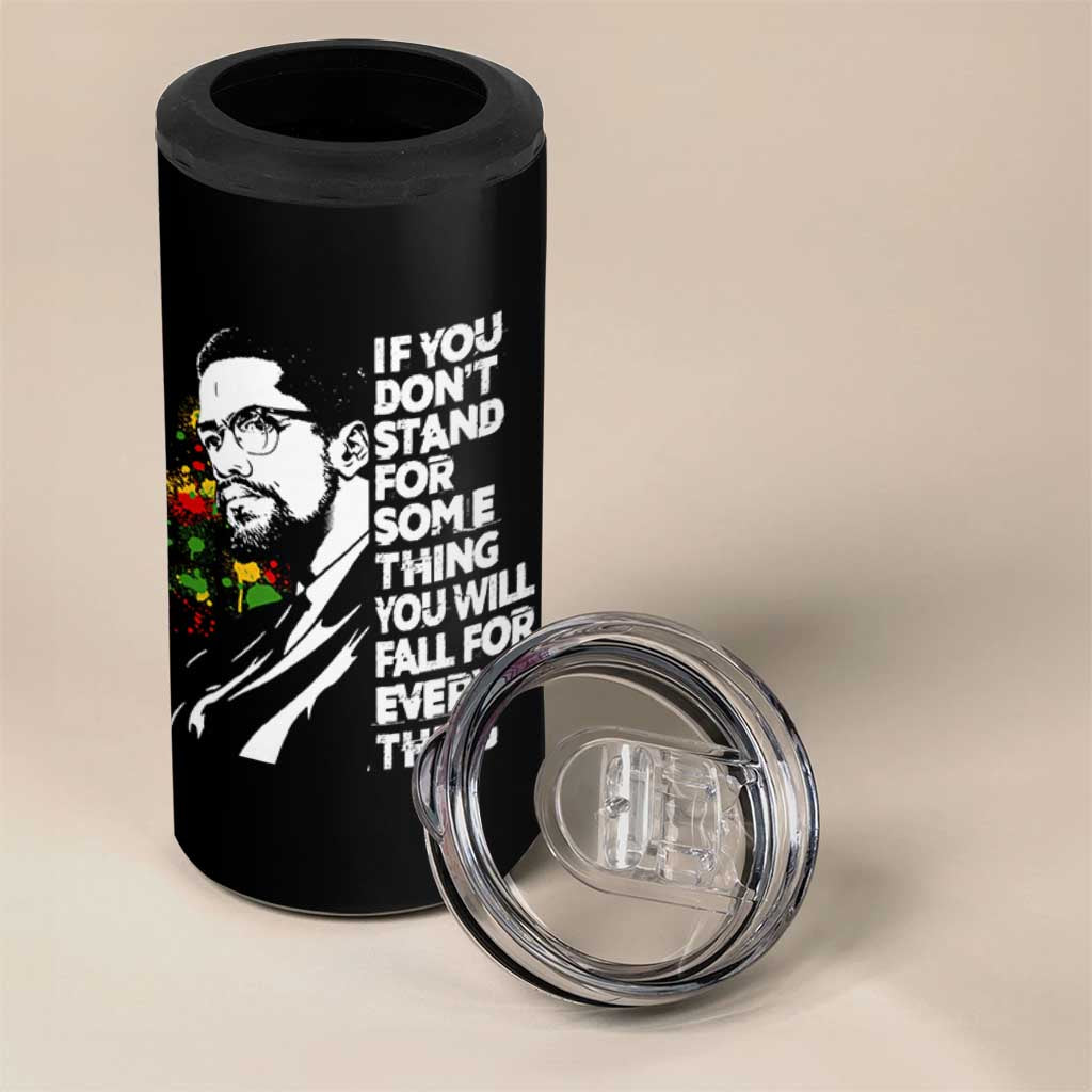 Malcolm X Inspirational 4 in 1 Can Cooler Tumbler If You Dont Stand For Something You Will Fall For Anything - Wonder Print Shop