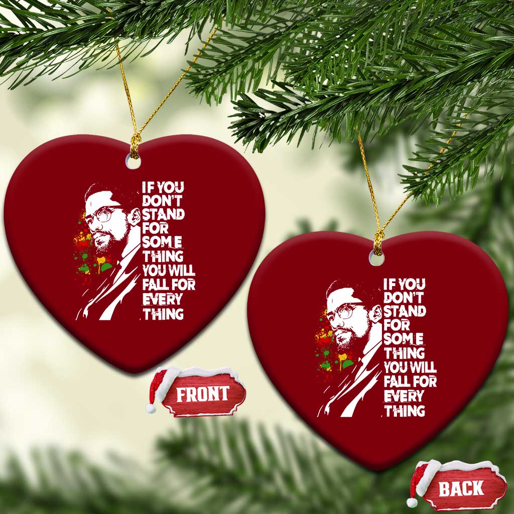 Malcolm X Inspirational Ceramic Ornament If You Dont Stand For Something You Will Fall For Anything - Wonder Print Shop
