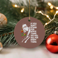 Malcolm X Inspirational Ceramic Ornament If You Dont Stand For Something You Will Fall For Anything - Wonder Print Shop